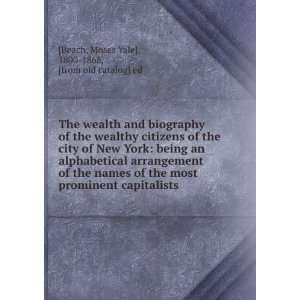  wealth and biography of the wealthy citizens of the city of New York 