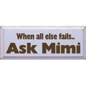  When All Else Fails Ask Mimi Wooden Sign