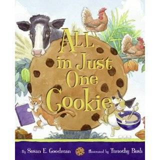 All in Just One Cookie by Susan E. Goodman and Timothy Bush (Jun 13 