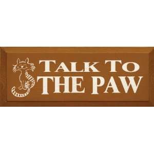  Talk To The Paw   Cat Wooden Sign