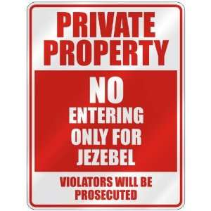   PROPERTY NO ENTERING ONLY FOR JEZEBEL  PARKING SIGN