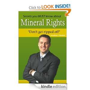 Secrets you MUST know about Mineral Rights Jonathan J. Newton  