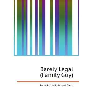 Barely Legal (Family Guy) Ronald Cohn Jesse Russell  