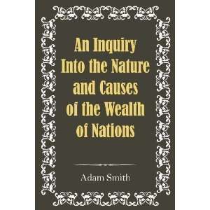  An Inquiry Into the Nature and Causes of the Wealth of 