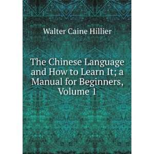  The Chinese Language and How to Learn It; a Manual for 