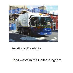  Food waste in the United Kingdom Ronald Cohn Jesse 