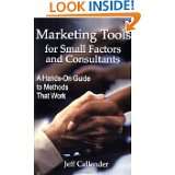 Marketing Tools for Small Factors and Consultants by Jeff Callender 