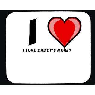 love Daddys Money Decorated Mouse Pad  SHOPZEUS Computers 