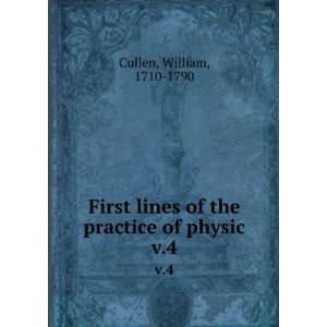   lines of the practice of physic. v.4 William, 1710 1790 Cullen Books