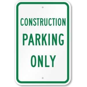  Construction Parking Only Engineer Grade Sign, 18 x 12 