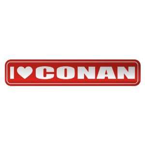   I LOVE CONAN  STREET SIGN NAME