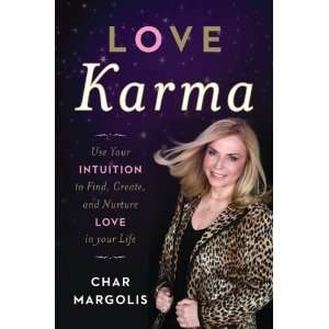  Karma Use Your Intuition to Find, Create, and Nurture Love in Your 