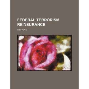  Federal terrorism reinsurance an update (9781234369941 
