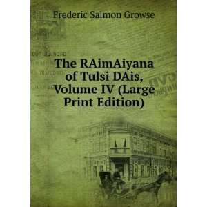  The RAimAiyana of Tulsi DAis, Volume IV (Large Print 