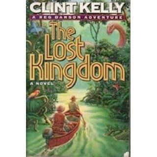 The Lost Kingdom (Reg Danson Adventure #2) by Clint Kelly (Feb 1994)