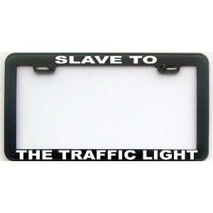  FUNNY HUMOR GIFT SLAVE TO THE TRAFFIC LIGHT LICENSE PLATE 