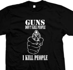 GUNS DONT KILL I KILL PEOPLE Funny NRA T Shirt S,M,L,XL  