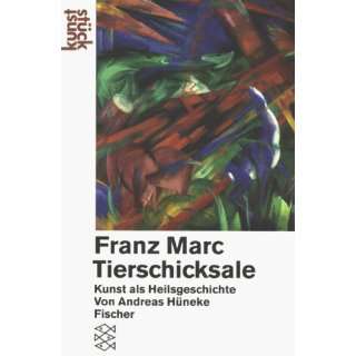 Franz Marc. Tierschicksale. Kunst als Heilsgeschichte. ( kunststück 