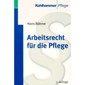 Arbeitsrecht für die Pflege  Hans Böhme Bücher