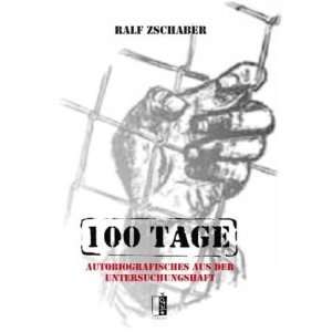 100 Tage Autobiografisches aus der Untersuchungshaft  Ralf 