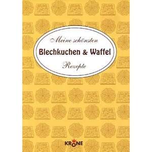  Blechkuchen und Waffel Rezepte  Elisabeth Schmitz Bücher