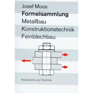 Formelsammlung Metallbau, Konstruktionstechnik, Feinblechtechnik 