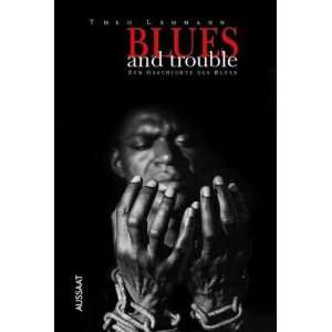   Trouble Zur Geschichte des Blues  Theo Lehmann Bücher