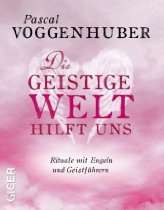 Empfehlungen von Pascal Voggenhuber   Die Geistige Welt hilft uns 