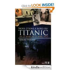 Nous étions à bord du Titanic du 27 mars au 15 avril 1912 (Histoire 