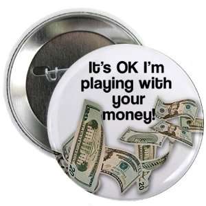  PLAYING with YOUR MONEY Bingo 2.25 inch Pinback Button 