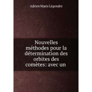   des orbites des comÃ¨tes avec un . Adrien Marie Legendre Books