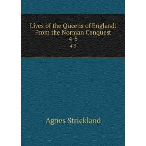   Norman Conquest. 4 5 Elisabeth Strickland Agnes Strickland  Books