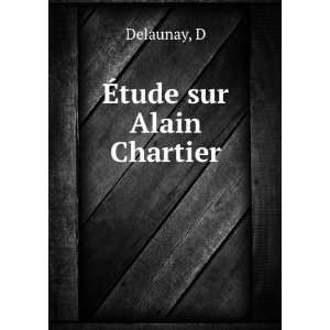  Ã?tude sur Alain Chartier D Delaunay Books