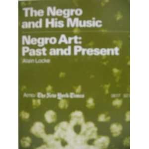   Negro and His Music; Negro Art Past and Present Alain Locke Books