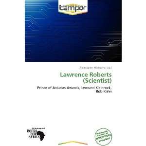  Lawrence Roberts (Scientist) (9786136219127) Alain Sören 