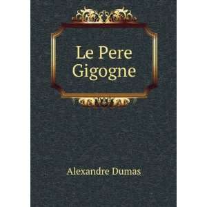  Le Pere Gigogne Alexandre Dumas Books