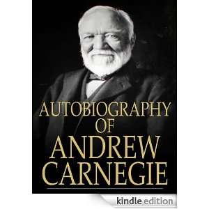 Autobiography of Andrew Carnegie by Andrew Carnegie Andrew Carnegie 
