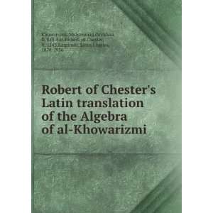  Robert of Chesters Latin translation of the Algebra of al 