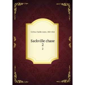    Sackville chase. 2 Charles James, 1820 1864 Collins Books