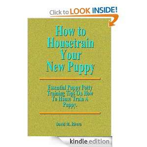   Housetrain Your New Puppy David M. Rivera  Kindle Store