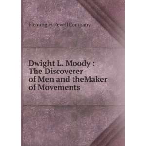  Dwight L. Moody  The Discoverer of Men and theMaker of 