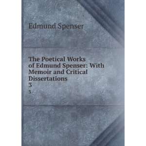  The Poetical Works of Edmund Spenser With Memoir and 