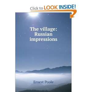  The village Russian impressions Ernest Poole Books