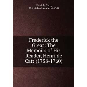  Frederick the Great The Memoirs of His Reader, Henri de 