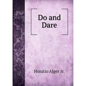  Do and Dare Horatio Alger Jr. Books