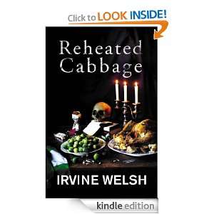 Reheated Cabbage Irvine Welsh  Kindle Store