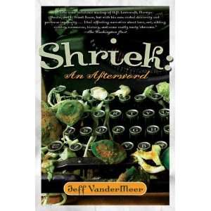  Shriek An Afterword [Paperback] Jeff VanderMeer (Author) Books