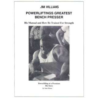 Jim Williams, Powerlifting Greatest Bench Presser; His Manual and How 