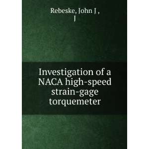   NACA high speed strain gage torquemeter John J , J Rebeske Books