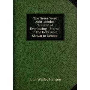   in the Holy Bible, Shown to Denote . John Wesley Hanson Books